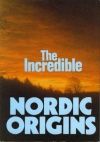 Incredible Nordic Origins