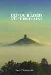 Did Our Lord Visit Britain, As They Say In Cornwall and Somerset ?